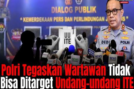 Polri Tegaskan Wartawan Tidak Bisa Dit
